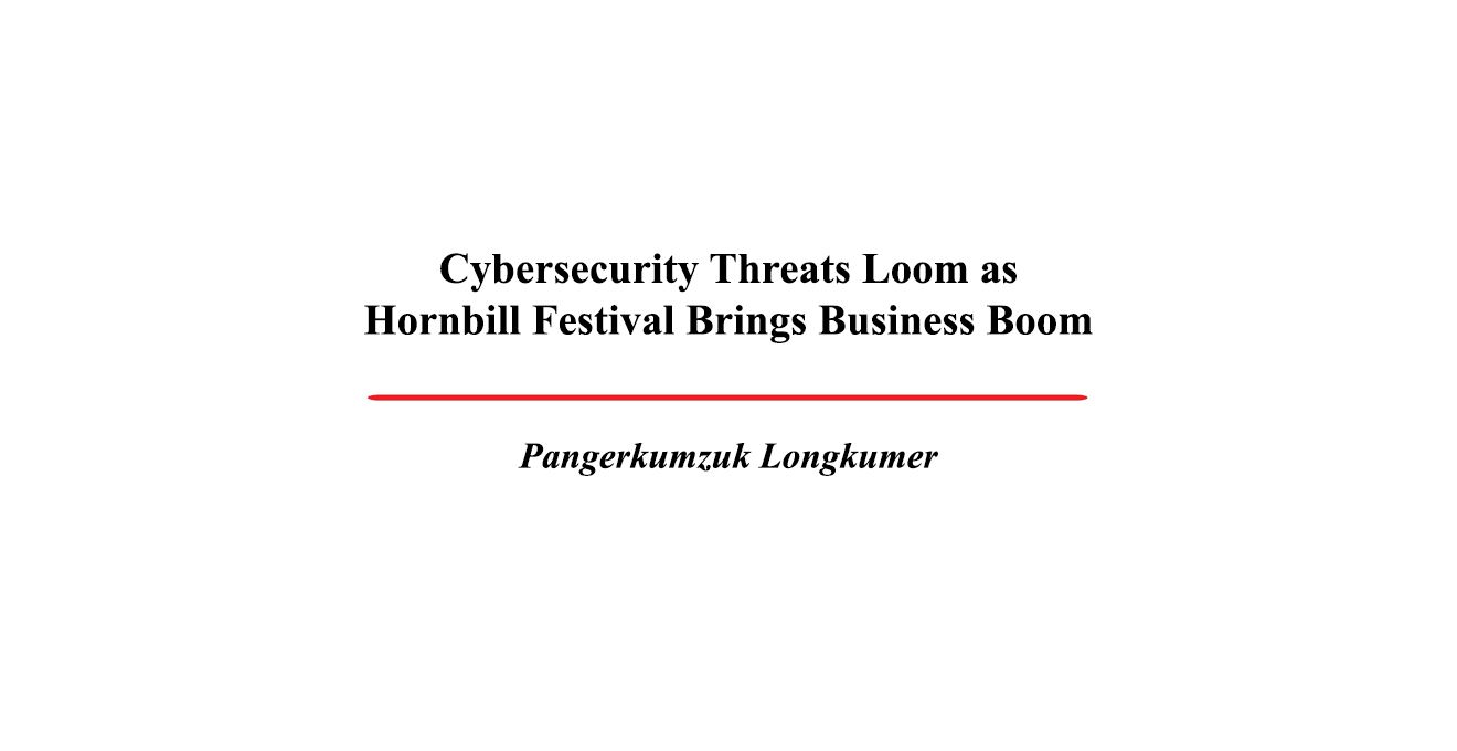 Hornbill Festival: Vendors, Visitors Urged to Be Vigilant Against Cybercrimes