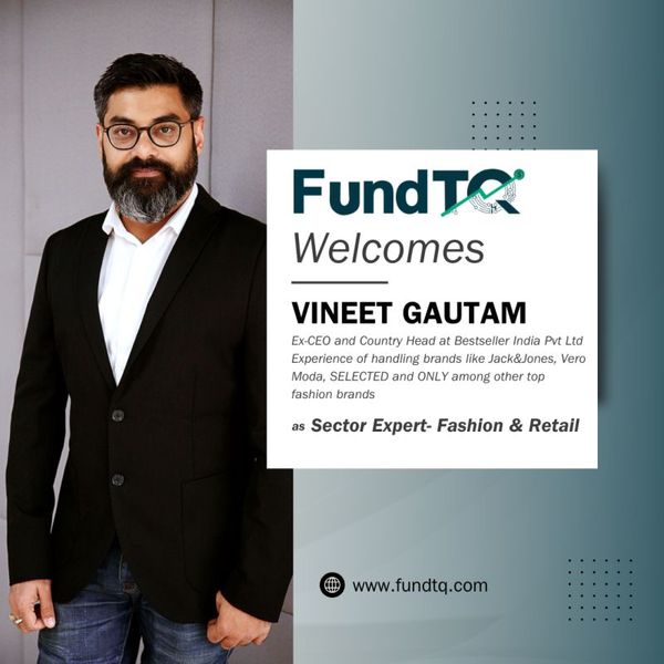 EXPERT INSIGHT: FUNDTQ ONBOARDS VINEET GAUTAM AS SECTOR EXPERT FOR FASHION AND RETAIL